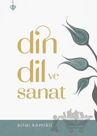 Din Dil ve Sanat – Bilal Kemikli – Türkiye Diyanet Vakfı Yayınları kitap kapağı