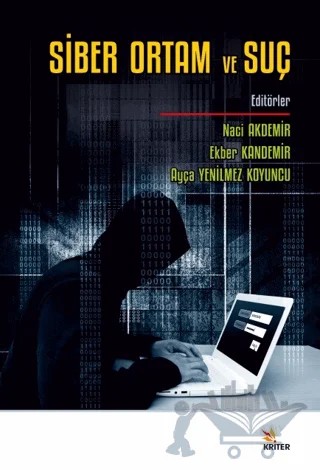 Siber Ortam ve Suç – Naci Akdemir, Ekber Kandemir, Ayça Yenilmez Koyuncu – Kriter Yayınları kitap kapağı