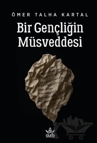 Bir Gençliğin Müsveddesi – Ömer Talha Kartal – Elpis Yayınları kitap kapağı