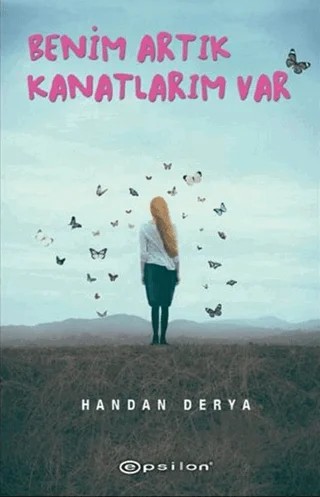 Benim Artık Kanatlarım Var – Handan Derya – Epsilon Yayınevi kitap kapağı