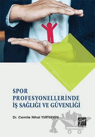 Spor Profesyonellerinde İş Sağlığı ve Güvenliği – Cemile Nihal Yurtseven – Gazi Kitabevi kitap kapağı