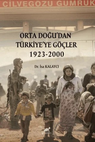 Orta Doğu’dan Türkiye’ye Göçler 1923-2000 – İsa Kalaycı – Paradigma Akademi Yayınları kitap kapağı