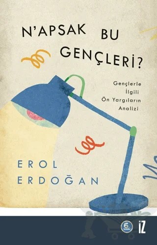 N’apsak Bu Gençleri? – Erol Erdoğan – İz Yayıncılık kitap kapağı