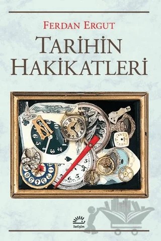 Tarihin Hakikatleri – Ferdan Ergut – İletişim Yayınevi kitap kapağı