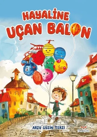 Hayaline Uçan Balon – Arzu Güzin Terzi – Mosquito Yayınları kitap kapağı