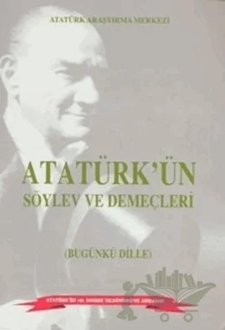 Atatürk'ün Söylev ve Demeçleri Bugünki Dille – Ali Sevim, İzzet Öztoprak, Mehmet Akif Tural – Atatürk Araştırma Merkezi kitap kapağı