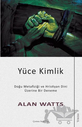 Yüce Kimlik - Doğu Metafiziği ve Hristiyan Dini Üzerine Bir Deneme – Alan Watts – Sola Unitas kitap kapağı