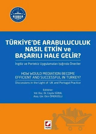 Türkiye'de Arabuluculuk Nasıl Etkin ve Başarılı Hale Gelir? – Ekin Ömeroğlu, Ceyda Süral Efeçınar – Seçkin Yayıncılık kitap kapağı