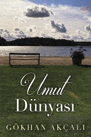 Umut Dünyası – Gökhan Akçalı – Cinius Yayınları kitap kapağı