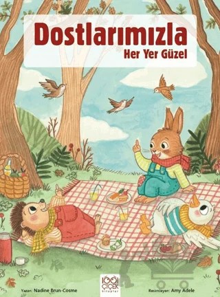 Dostlarımızla Her Yer Güzel – Nadine Brun-Cosme – 1001 Çiçek Kitaplar kitap kapağı