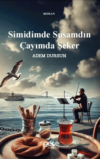 Simidimde Susamdın Çayımda Şeker – Adem Dursun – Gece Kitaplığı kitap kapağı