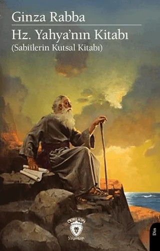 Ginza Rabba Hz. Yahya'nın Kitabı Sabiîlerin Kutsal Kitabı – Ginza Rabba – Dorlion Yayınları kitap kapağı