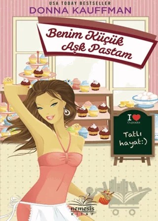 Benim Küçük Aşk Pastam – Donna Kauffman – Nemesis Kitap kitap kapağı