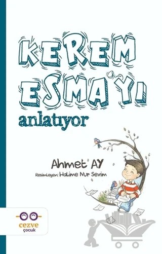 Kerem Esma’yı Anlatıyor – Ahmet Ay – Cezve Çocuk kitap kapağı