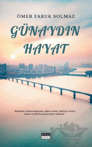 Günaydın Hayat – Ömer Faruk Solmaz – Siyah Beyaz Yayınları kitap kapağı