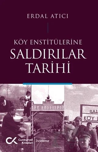 Köy Enstitülerine Saldırılar Tarihi – Erdal Atıcı – Cumhuriyet Kitapları kitap kapağı