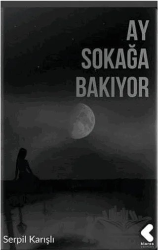 Ay Sokağa Bakıyor – Serpil Karışlı – Klaros Yayınları kitap kapağı
