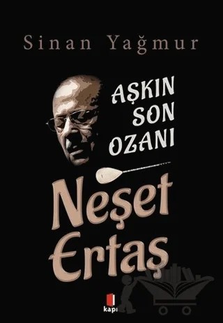 Aşkın Son Ozanı Neşet Ertaş – Sinan Yağmur – Kapı Yayınları kitap kapağı