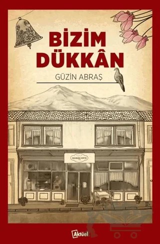 Bizim Dükkan – Güzin Abraş – Alfa Aktüel Yayınları kitap kapağı