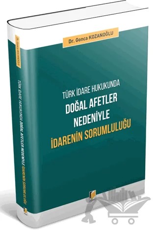Doğal Afetler Nedeniyle İdarenin Sorumluluğu – Gonca Kozanoğlu – Adalet Yayınevi kitap kapağı