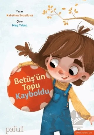 Betüş'ün Topu Kayboldu – Katerina Svozilova – Pafuli Yayınları kitap kapağı