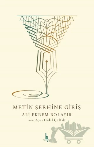 Metin Şerhine Giriş – Ali Ekrem Bolayır – H Yayınları kitap kapağı