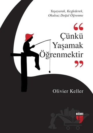 Çünkü Yaşamak Öğrenmektir – Olivier Keller – EDAM kitap kapağı