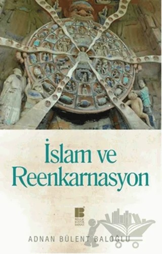 İslam ve Reenkarnasyon – Adnan Bülent Baloğlu – Bilge Kültür Sanat kitap kapağı