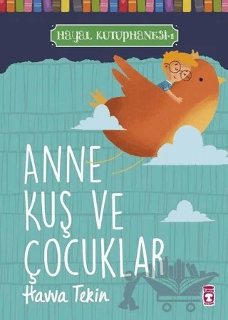 Anne Kuş ve Çocuklar - Hayal Kütüphanesi 1 – Havva Tekin – Timaş Çocuk kitap kapağı
