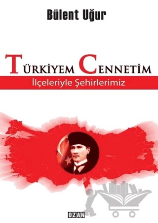 Türkiyem Cennetim – Bülent Uğur – Ozan Yayıncılık kitap kapağı
