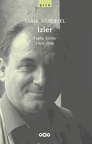 İzler Toplu Şiirler 1966-2006 – Tarık Günersel – Yapı Kredi Yayınları kitap kapağı