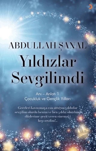 Yıldızlar Sevgilimdi - Anı - Anlatı 1 – Abdullah Şanal – Cinius Yayınları kitap kapağı