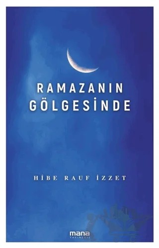 Ramazanın Gölgesinde – Hibe Rauf İzzet – Mana Yayınları kitap kapağı
