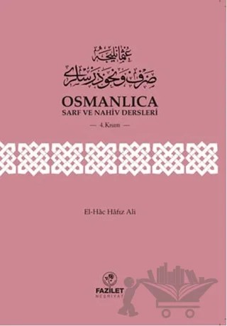 Osmanlıca Sarf ve Nahiv Dersleri (4.Kısım) – El-Hac Hafız Ali – Fazilet Neşriyat kitap kapağı