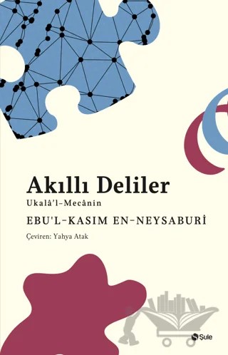 Akıllı Deliler Kitabı Ukalau’l-Mecanin – Ebu'l-Kasım en-Neysaburi – Şule Yayınları kitap kapağı