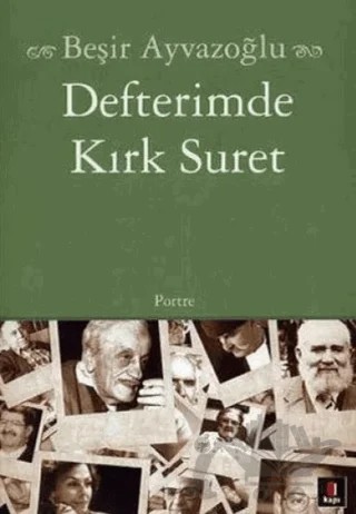 Defterimde Kırk Suret – Beşir Ayvazoğlu – Kapı Yayınları kitap kapağı