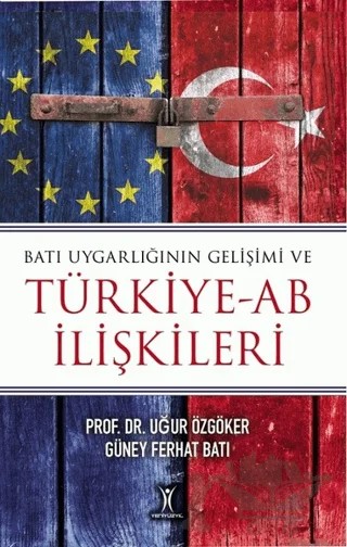 Batı Uygarlığının Gelişimi ve Türkiye-AB İlişkileri – Güney Ferhat Batı, Uğur Özgöker – Yeniyüzyıl Yayınları kitap kapağı