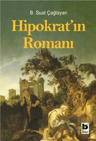 Hipokrat’ın Romanı – B. Suat Çağlayan – Bilgi Yayınevi kitap kapağı