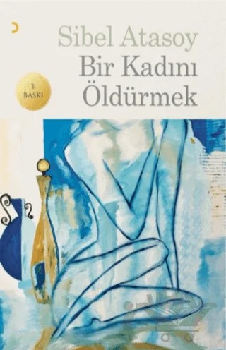 Bir Kadını Öldürmek – Sibel Atasoy – Cinius Yayınları kitap kapağı