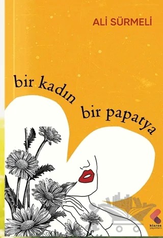 Bir Kadın Bir Papatya – Ali Sürmeli – Klaros Yayınları kitap kapağı