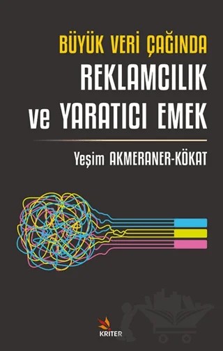 Büyük Veri Çağında Reklamcılık ve Yaratıcı Emek – Yeşim Akmeraner Kökat – Kriter Yayınları kitap kapağı