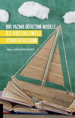 Bir Yazma Öğretimi Modeli Öz Düzenlemeli Strateji Gelişimi – Kolektif – Akademisyen Kitabevi kitap kapağı