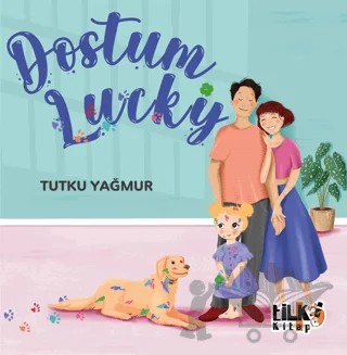 Dostum Lucky – Tutku Yağmur – Tilki Kitap kitap kapağı