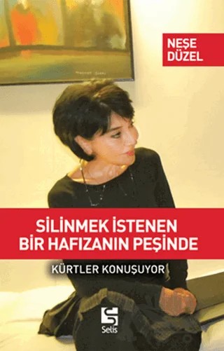 Silinmek İstenen Bir Hafızanın Peşinde – Neşe Düzel – Selis Kitaplar kitap kapağı