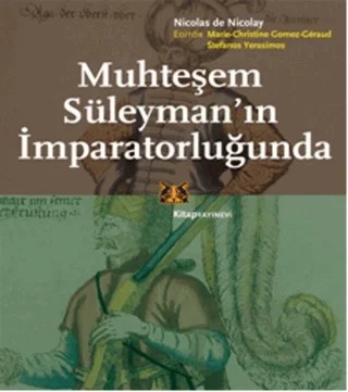 Muhteşem Süleyman'ın İmparatorluğunda – Nicolas De Nicolay – Kitap Yayınevi kitap kapağı