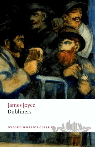 Dubliners – James Joyce – Oxford University Press - Classics kitap kapağı