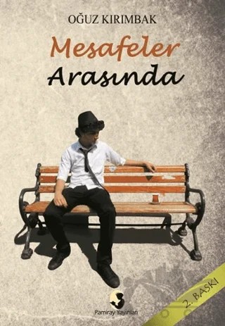 Mesafeler Arasında – Oğuz Kırımbak – Pamiray Yayınları kitap kapağı
