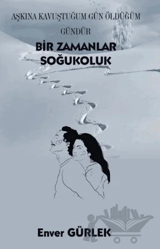 Bir Zamanlar Soğukoluk – Enver Gürlek – Platanus Publishing kitap kapağı