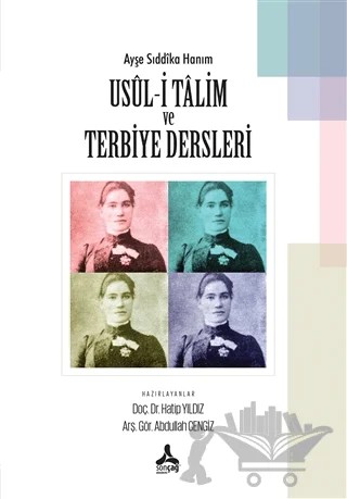 Ayşe Sıddıka Hanım Usul-i Talim ve Terbiye Dersleri – Abdullah Cengiz, Hatip Yıldız – Sonçağ Yayınları kitap kapağı