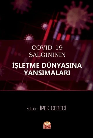 COVID-19 Salgınının İşletme Dünyasına Yansımaları – Alper Karavardar, Betül Çal, Bilal Akkaynak, Duygu Arslantürk Çöllü, Gülşah Karavardar, İpek Cebeci, Kübra Saka Ilgın, Murat Özdemir, Murat Serçemeli, Mustafa Özkan, Ömer Faruk Büyükkurt, Uğur Sevim – Nobel Bilimsel Eserler kitap kapağı